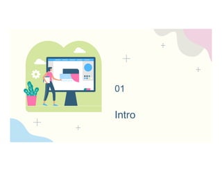Intro
01
 