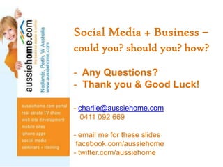 Social Media + Business –could you? should you? how?  Any Questions?