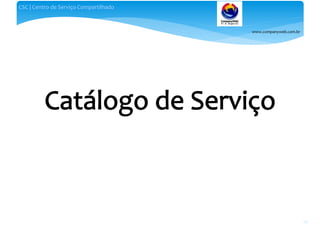 www.companyweb.com.br
CSC | Centro de Serviço Compartilhado
78
 