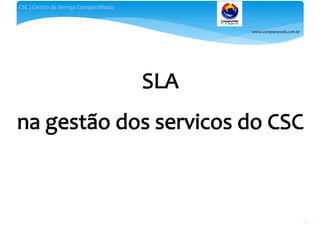 www.companyweb.com.br
CSC | Centro de Serviço Compartilhado
82
 
