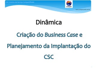 www.companyweb.com.br
CSC | Centro de Serviço Compartilhado
92
 