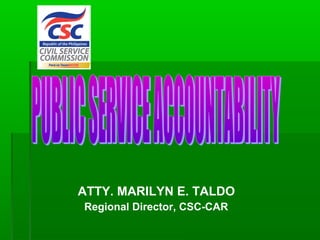 ATTY. MARILYN E. TALDO
Regional Director, CSC-CAR
 