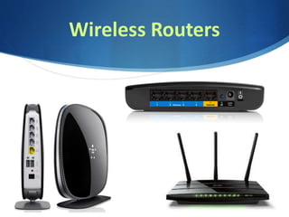 Wireless Routers
 