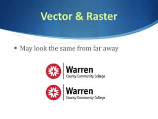 Powerpoint Vector Vs Raster CSC103 Vector vs Raster Graphics | PPTX