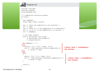 A First Book of C++ 4th Edition 14
//more than 1 statements,
use braces
//more than 1 statements,
use braces
 
