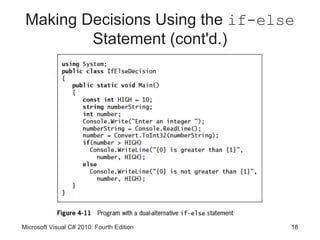 Making Decisions Using the if-else
         Statement (cont'd.)




Microsoft Visual C# 2010: Fourth Edition   18
 