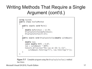 Writing Methods That Require a Single
          Argument (cont'd.)




Microsoft Visual C# 2010, Fourth Edition   17
 
