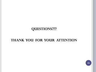 QUESTIONS???
THANK YOU FOR YOUR ATTENTION
31
 