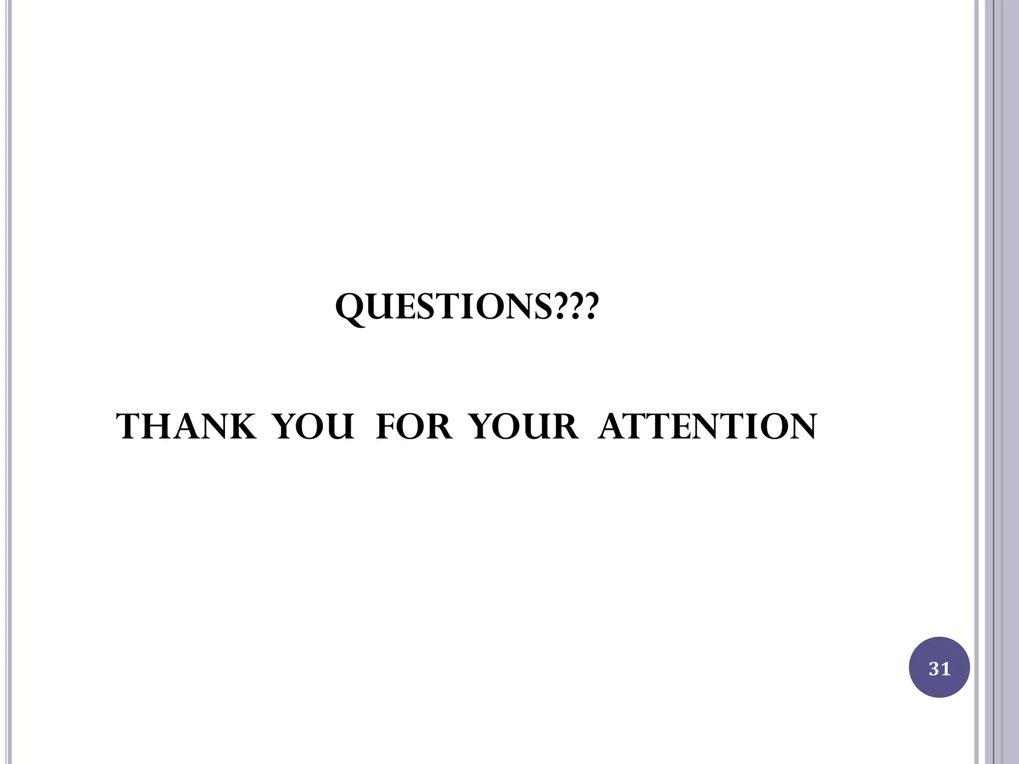 QUESTIONS???
THANK YOU FOR YOUR ATTENTION
31
 