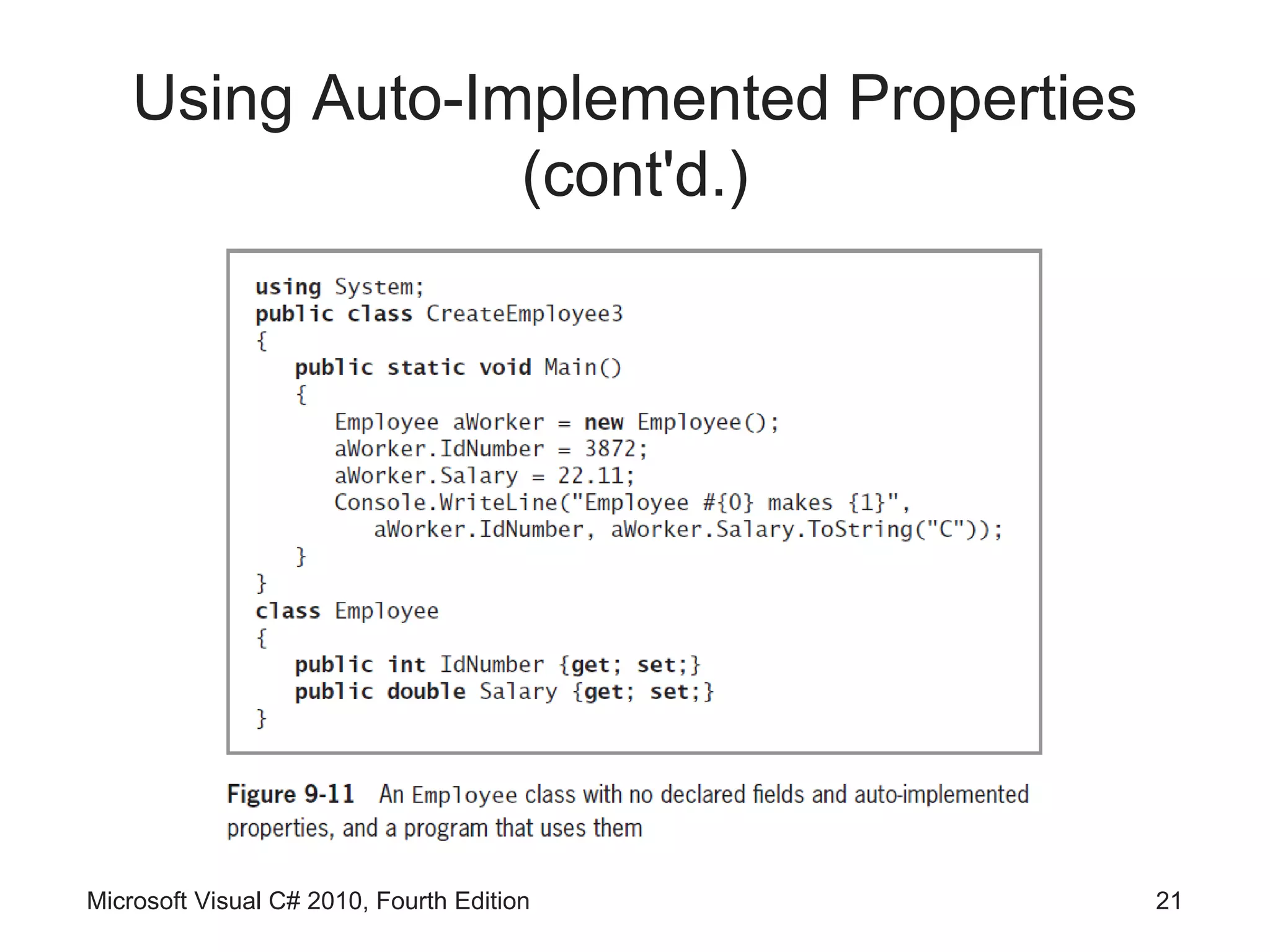 Using Auto-Implemented Properties
                 (cont'd.)




Microsoft Visual C# 2010, Fourth Edition   21
 