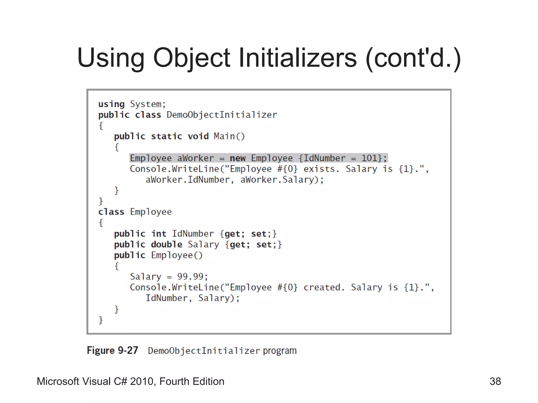 Using Object Initializers (cont'd.)




Microsoft Visual C# 2010, Fourth Edition      38
 