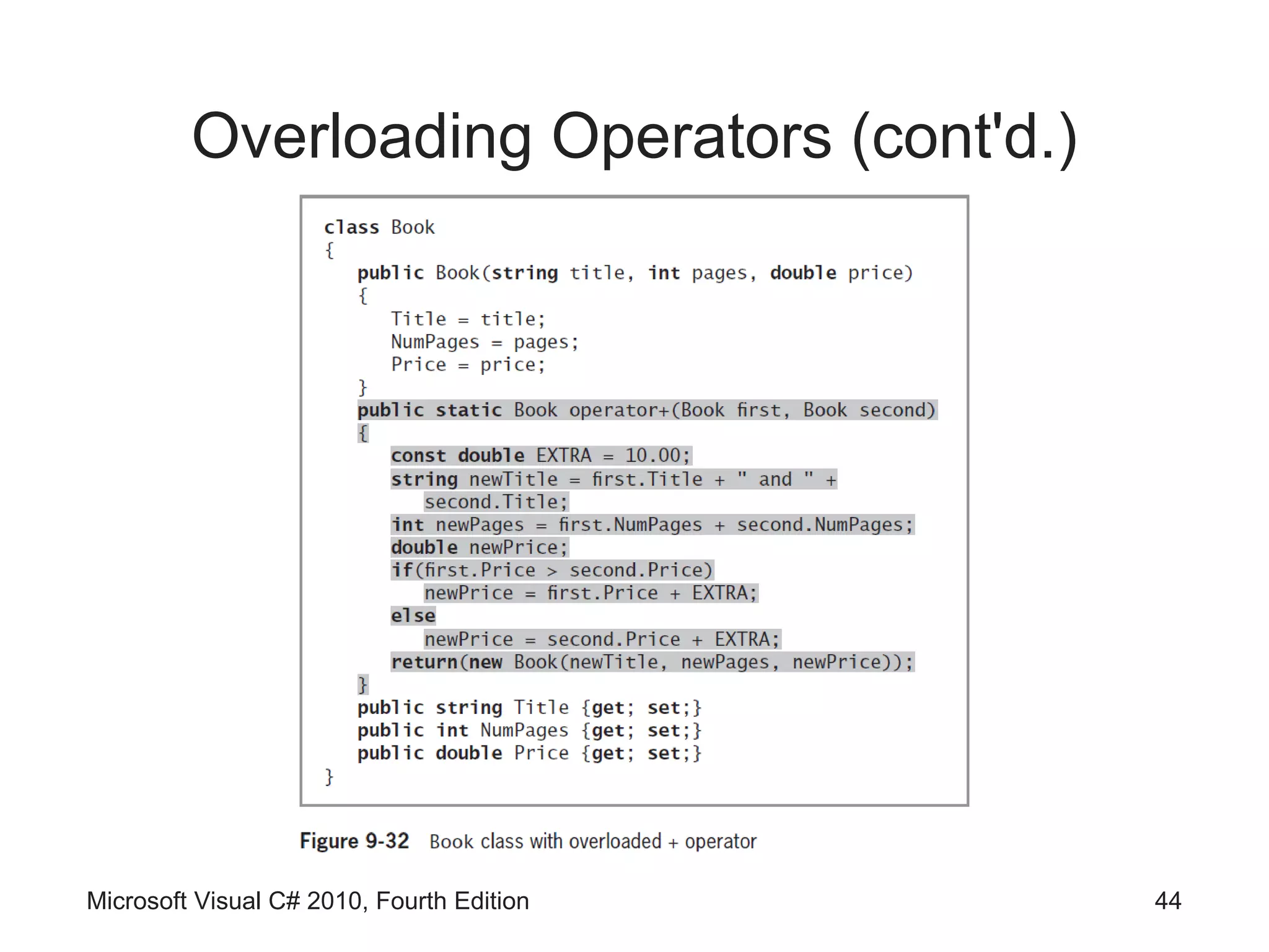 Overloading Operators (cont'd.)




Microsoft Visual C# 2010, Fourth Edition   44
 