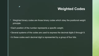 Weighted Binary Code Table CSC304 - Digital Logic & Computer Organization and.pptx