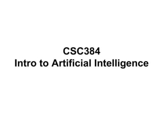 CSC384
Intro to Artificial Intelligence
 