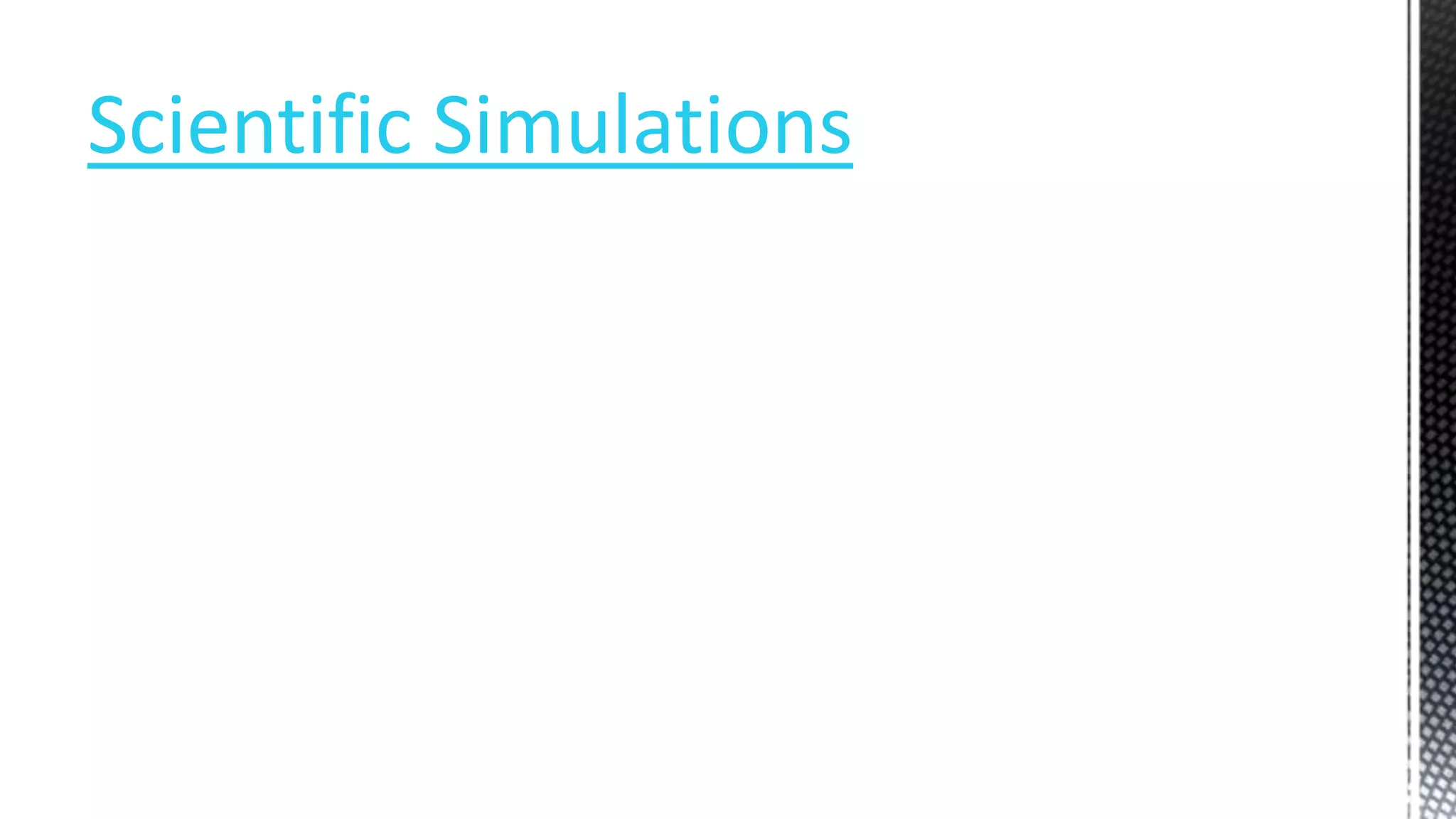 Scientific Simulations
 