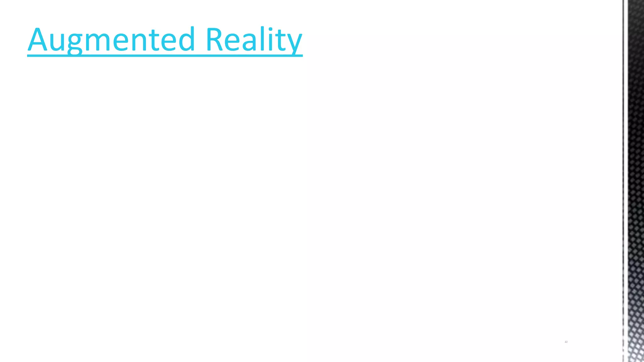 Augmented Reality
22
 
