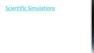 Scientific Simulations
 