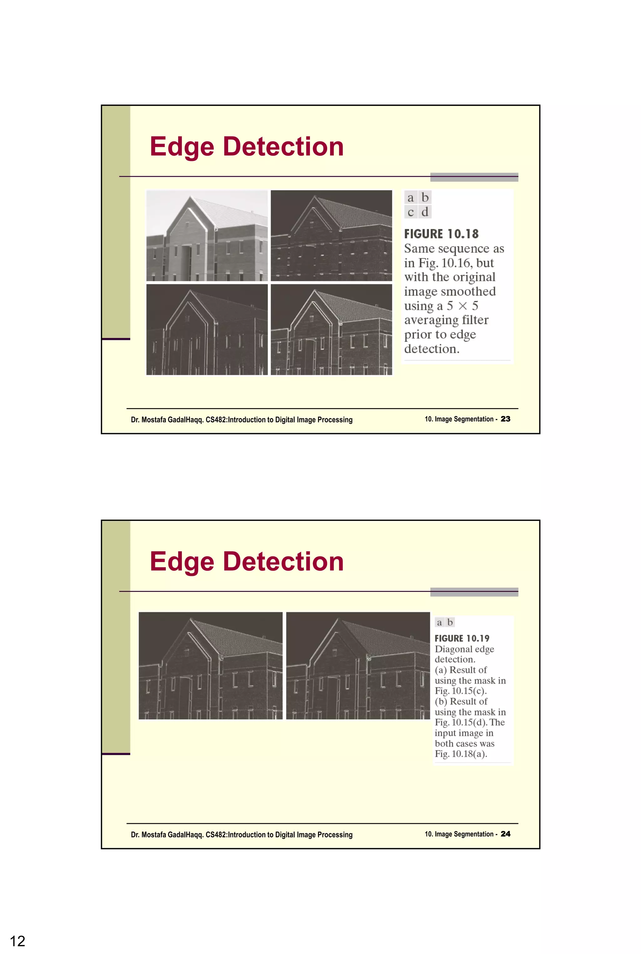 Line Detection
12CSC447: Digital Image Processing Prof. Dr. Mostafa GadalHaqq.
 