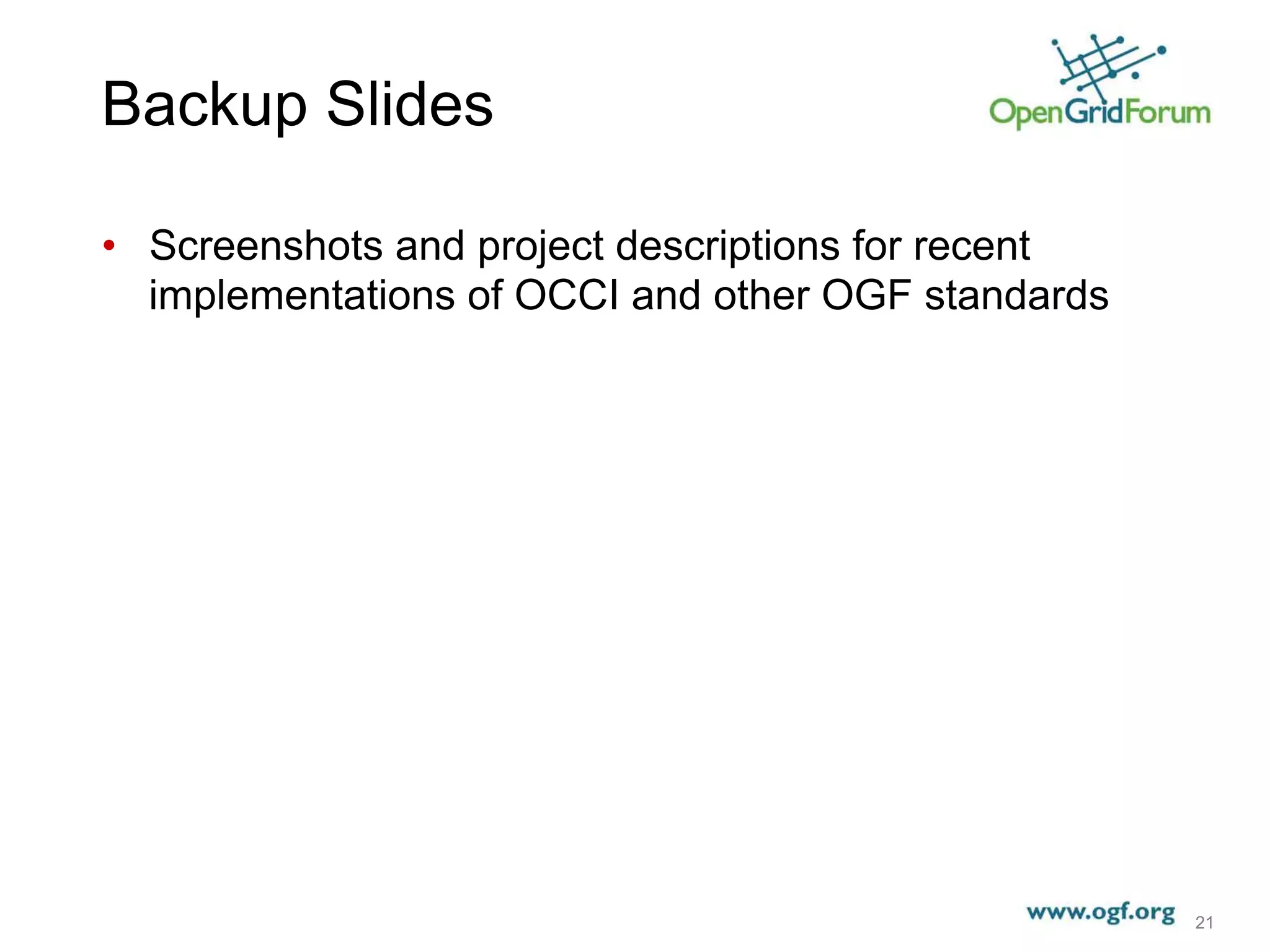 Backup Slides

•  Screenshots and project descriptions for recent
   implementations of OCCI and other OGF standards




                                                     21
 