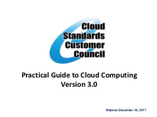 Practical Guide to Cloud Computing
Version 3.0
Webinar December 19, 2017
 