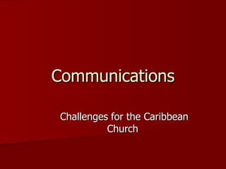 Communications Challenges for the Caribbean Church   