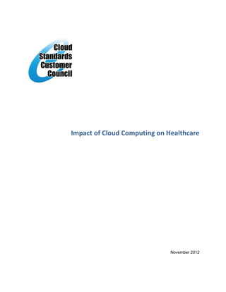Impact of Cloud Computing on Healthcare




                              November 2012
 