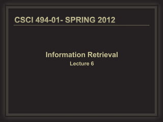 Information Retrieval
      Lecture 6
 