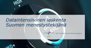 Dataintensiivinen laskenta
Suomen menestystekijänä
 