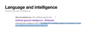 Language and intelligence
Arti
fi
cial general intelligence
 
