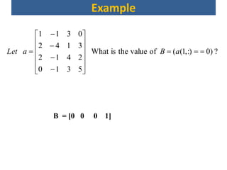 Example
?)0:),1((ofvaluetheisWhat
5310
2412
3142
0311

















 aBaLet
B = [0 0 0 1]
 
