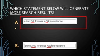 WHICH STATEMENT BELOW WILL GENERATE
MORE SEARCH RESULTS?
 