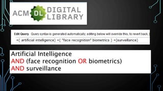 Artificial Intelligence
AND (face recognition OR biometrics)
AND surveillance
 