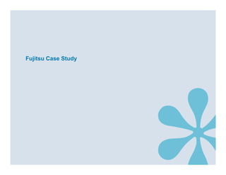 Fujitsu Case Study
 