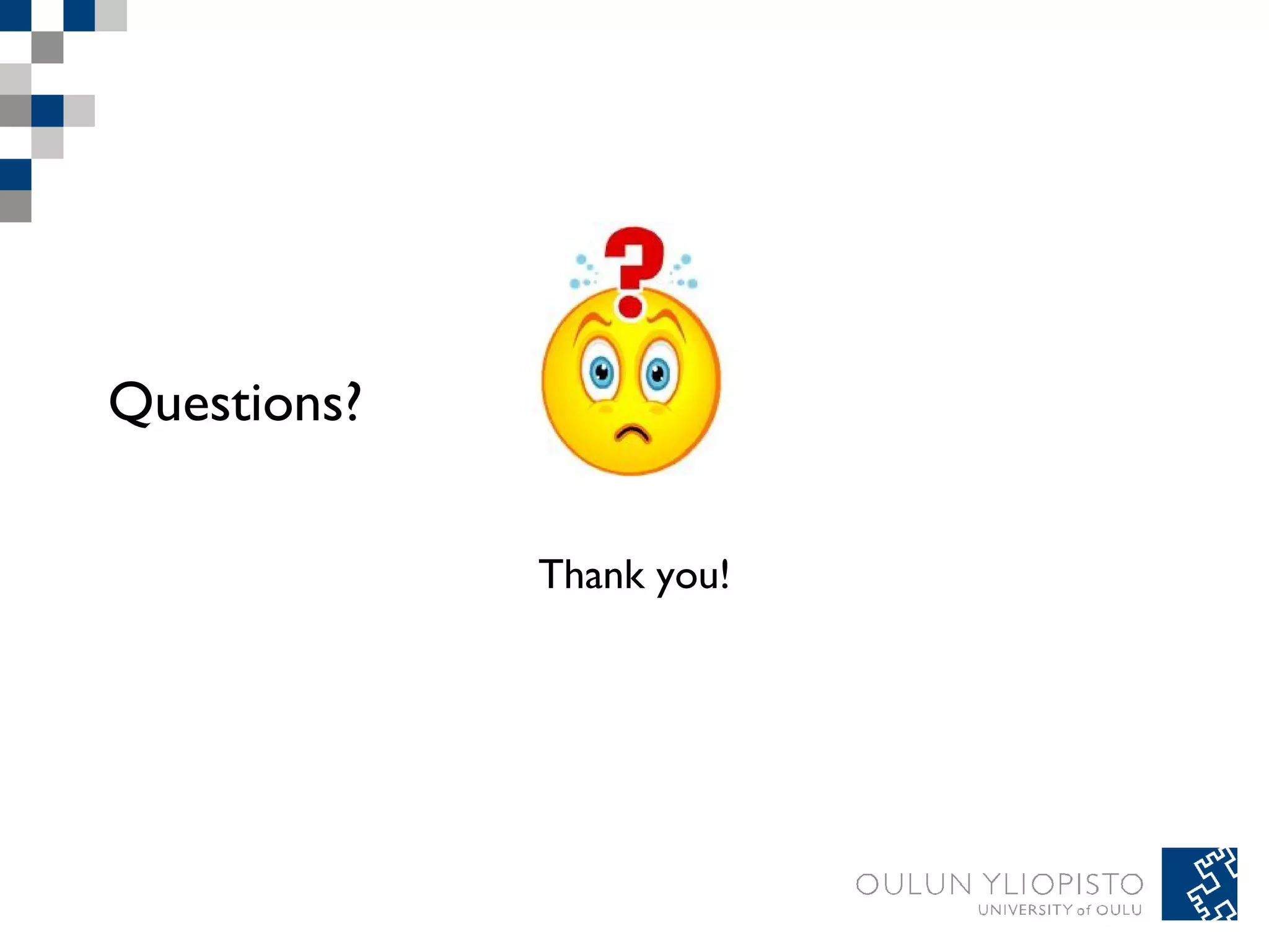 Questions? 
Thank you! 
 