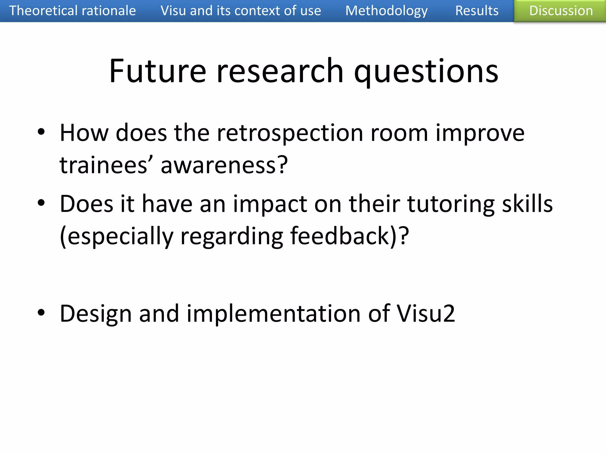 InterviewsMarkers wereappreciated for taking notes withoutinterrupting the flow of the interactionTaking notes about the learner’s performanceKeepingtrack of events for lateranalysisTheoretical rationaleVisu and its context of useMethodologyResultsDiscussion