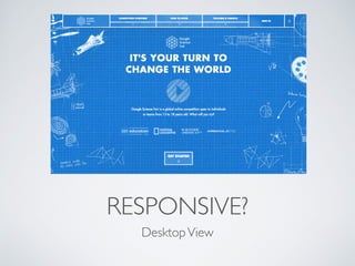 RESPONSIVE?
DesktopView
 