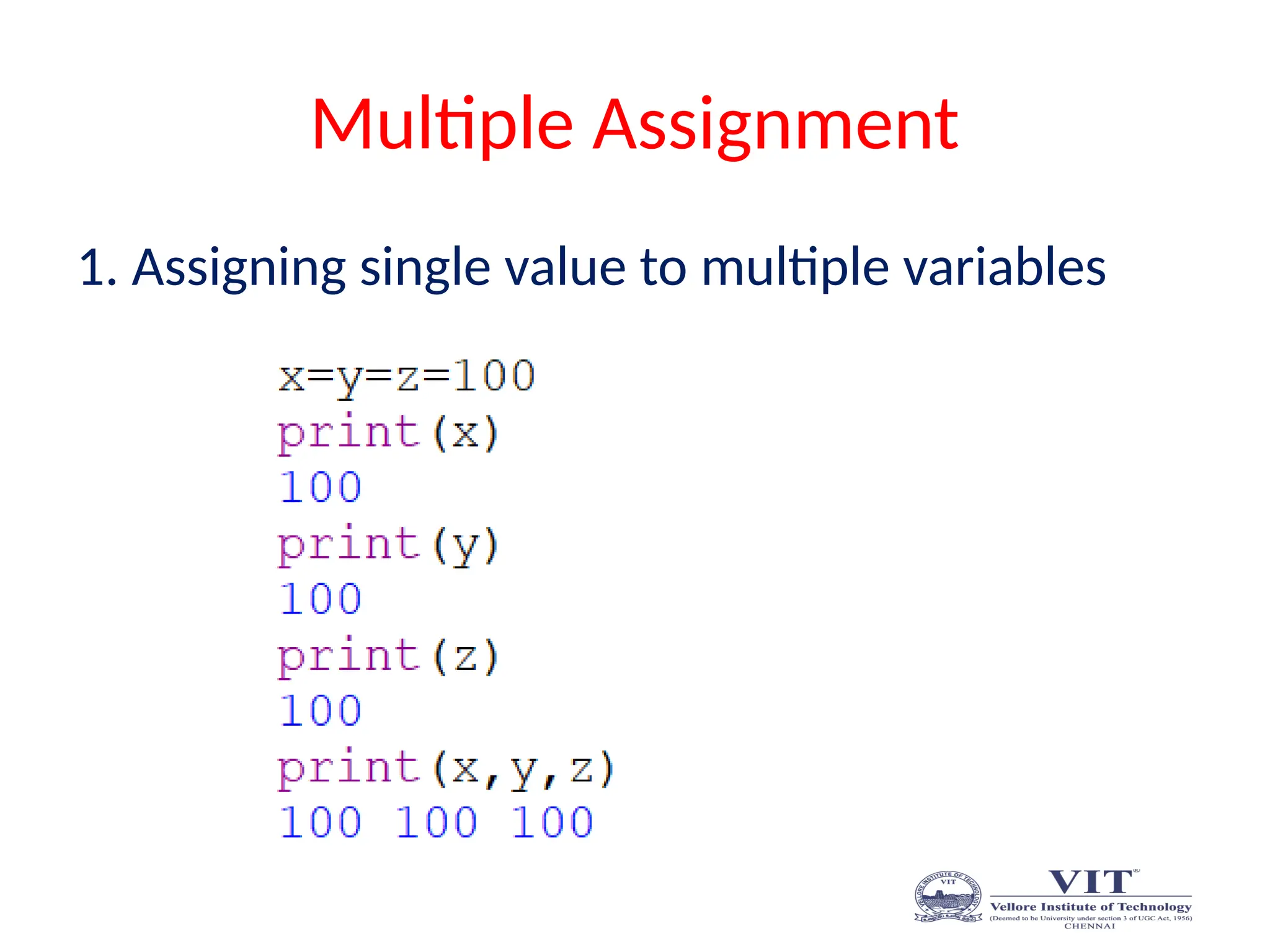 Multiple Assignment
1. Assigning single value to multiple variables
 