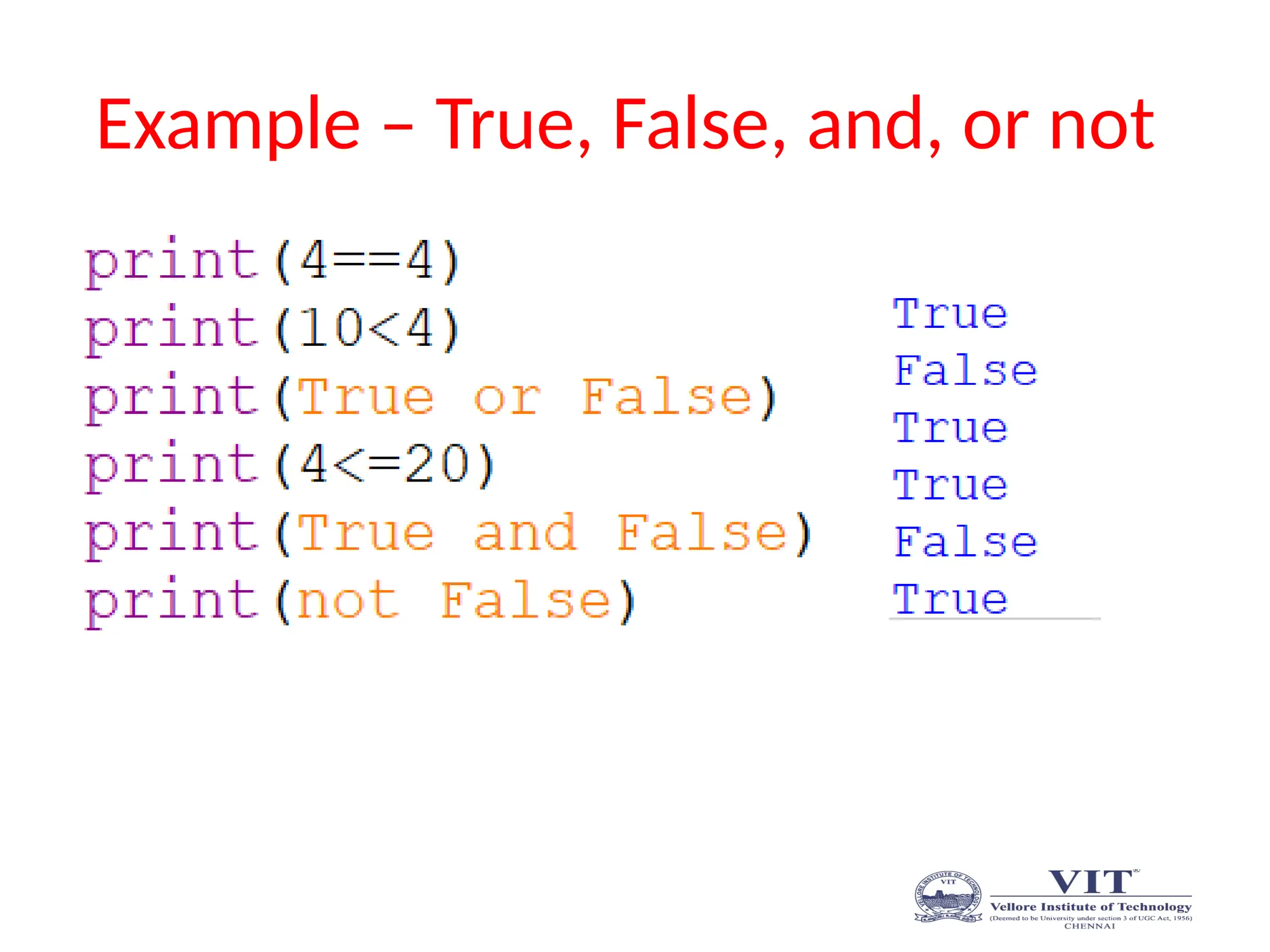 Example – True, False, and, or not
 