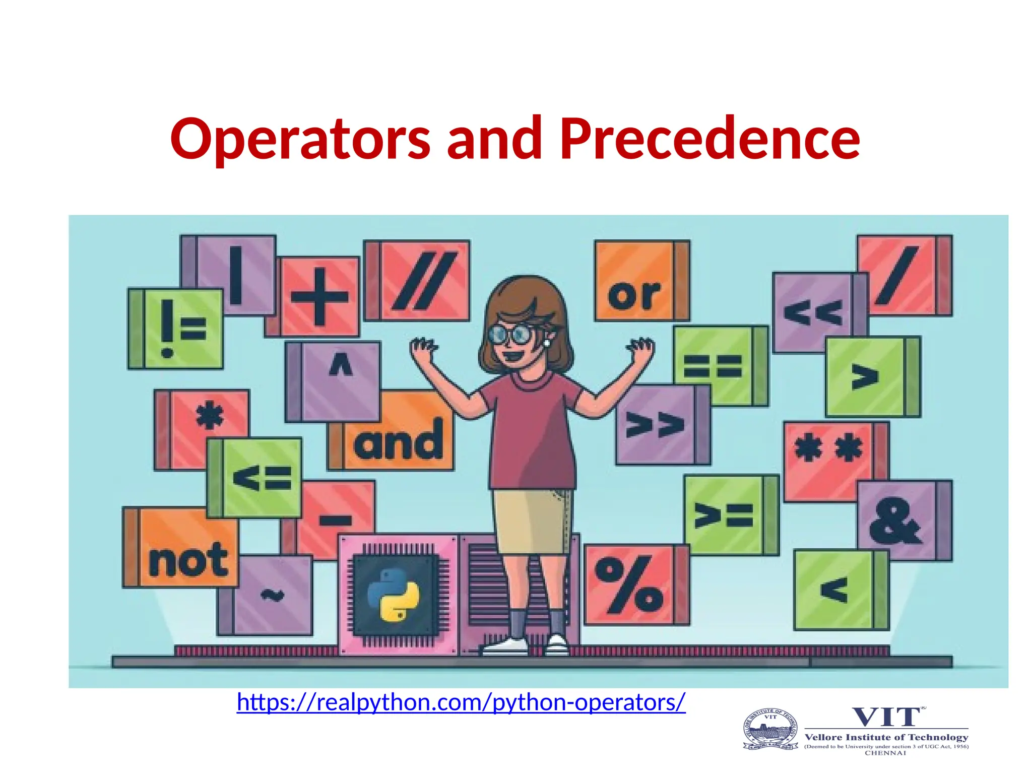 Operators and Precedence
https://realpython.com/python-operators/
 