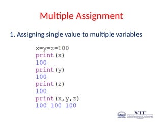 Multiple Assignment
1. Assigning single value to multiple variables
 