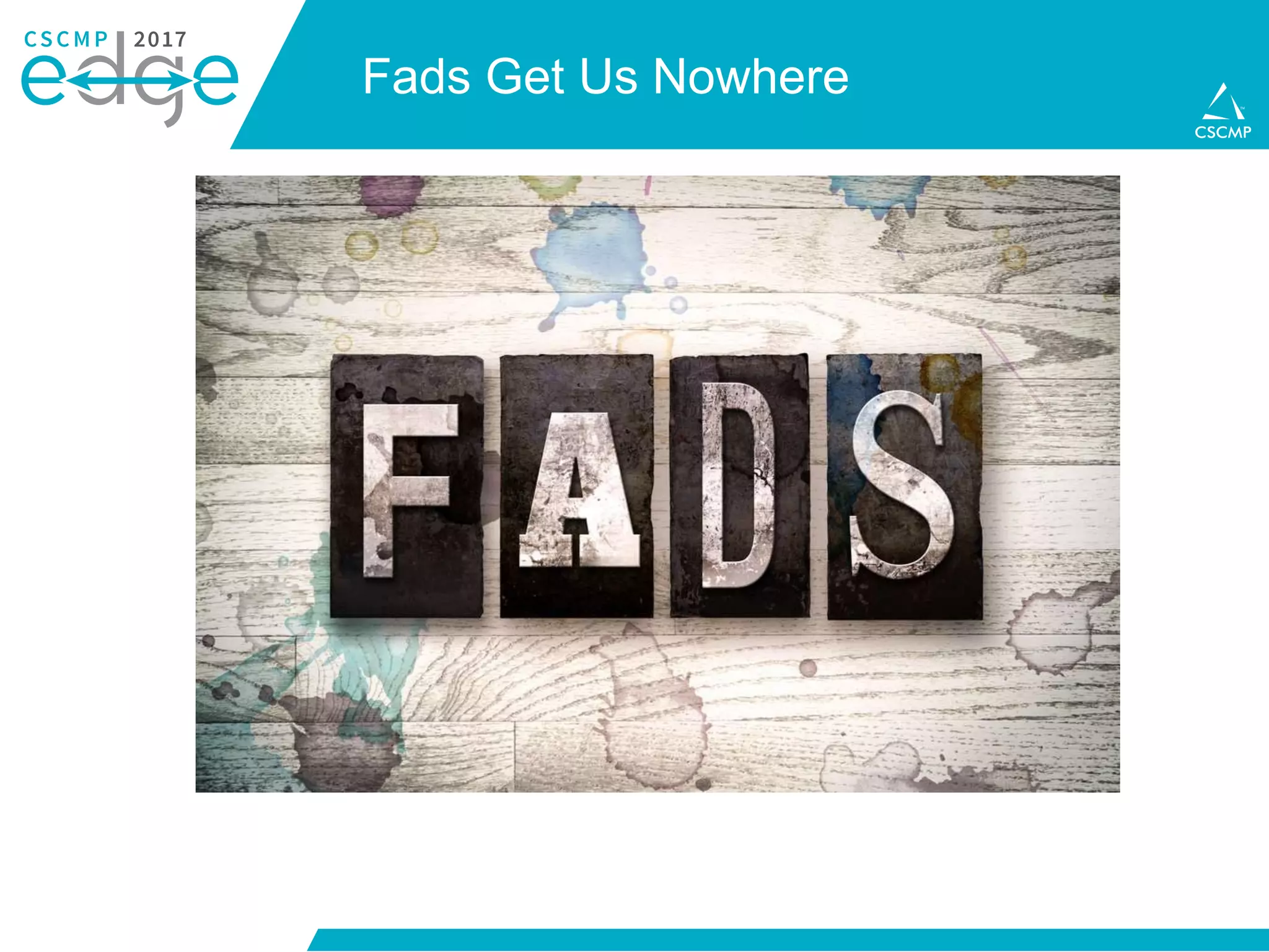 Fads Get Us Nowhere
 
