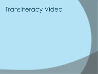 Transliteracy Video
 