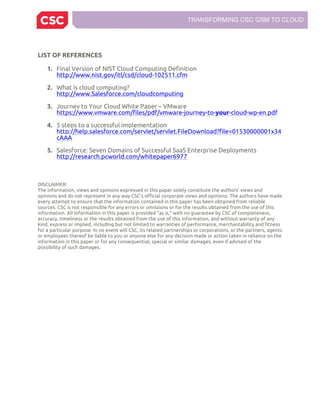 TRANSFORMING CSC GSM TO CLOUD
LIST OF REFERENCES
1. Final Version of NIST Cloud Computing Definition
http://www.nist.gov/i...