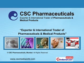 CSC Pharmaceuticals Exporter & International Trader of  Pharmaceuticals &  Medical Products “ Exporter & International Trader of Pharmaceuticals & Medical Products” 