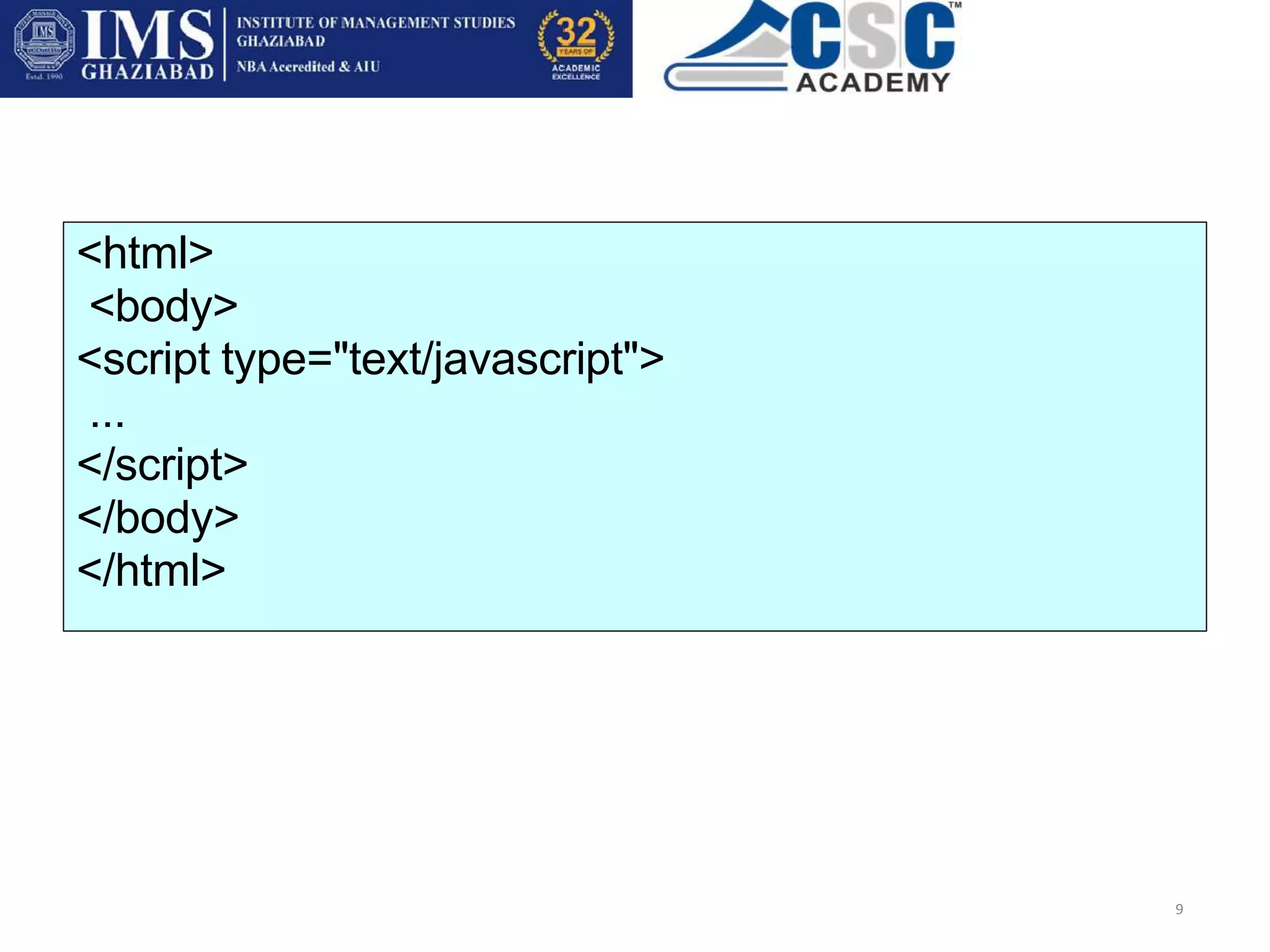 <html>
<body>
<script type="text/javascript">
...
</script>
</body>
</html>
9
 