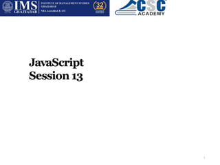 JavaScript
Session 13
1
 