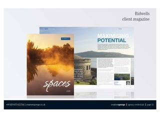 Bidwells
                                                       client magazine




+44 (0)1603 622766 | creativesponge.co.uk   creativesponge | agency credentials | page 11
 