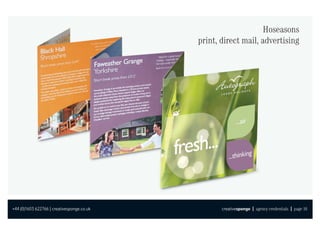 Hoseasons
                                            print, direct mail, advertising




+44 (0)1603 622766 | creativesponge.co.uk          creativesponge | agency credentials | page 16
 