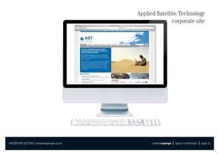 Applied Satellite Technology
                                                           corporate site




+44 (0)1603 622766 | creativesponge.co.uk         creativesponge | agency credentials | page 21
 