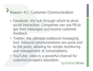 Reason #2: Brand Exposure

  Facebook: Using pages as a persona allows
  Twitter: It’s not what you say, but what you
  ...
